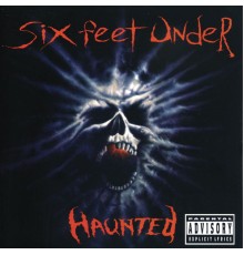 Six Feet Under - Haunted