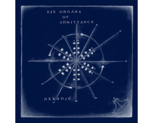 Six Organs Of Admittance - Hexadic