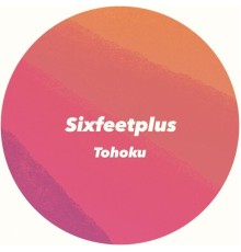 Sixfeetplus - Tohoku