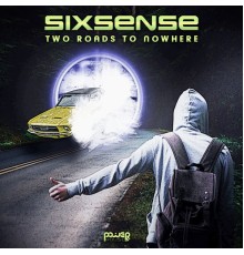 Sixsense - Two Roads To Nowhere