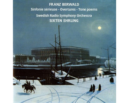 Sixten Ehrling - Berwald: Sinfonie sérieuse - Overtures - Tone poems Sixten Ehrling - Berwald: Sinfonie sérieuse - Overtures - Tone poems