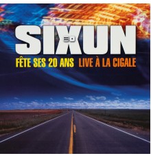 Sixun - Fête ses 20 ans Live à La Cigale (Live)