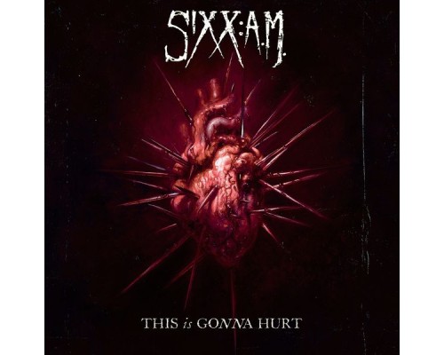 Sixx:A.M. - This Is Gonna Hurt