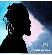 Sizzla - LIVING WITHOUT FOOD