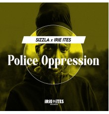 Sizzla, Irie Ites - Police Oppression