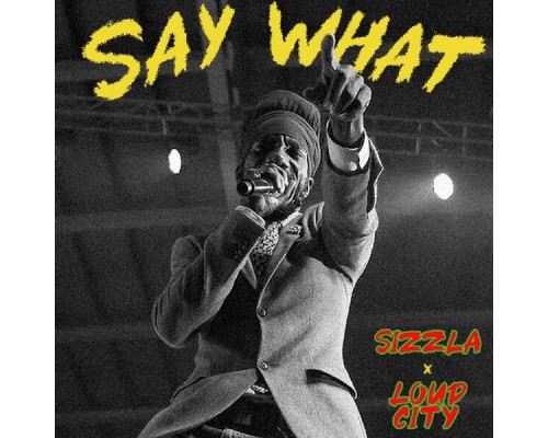 Sizzla, Loud City - Say What