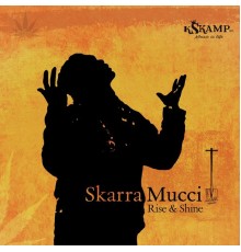 Skarra Mucci - Rise & Shine