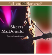 Skeets Mcdonald - Country Blues Greats