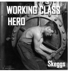 Skeggs - Working Class Hero