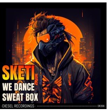 Sketi - We Dance / Sweat Box