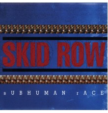 Skid Row - Subhuman Race