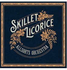 Skillet Licorice - Allsorts Orchestra