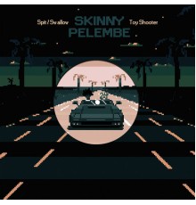 Skinny Pelembe - Spit/Swallow