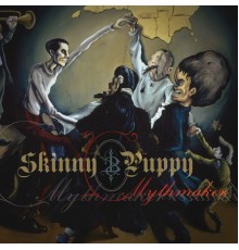 Skinny Puppy - Mythmaker