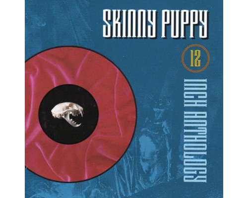 Skinny Puppy - 12" Anthology Skinny Puppy - 12" Anthology