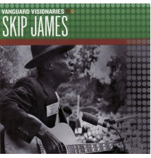 Skip James - Vanguard Visionaries