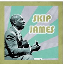 Skip James - Presenting Skip James