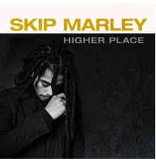 Skip Marley - Higher Place