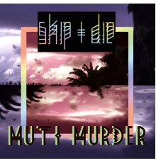 Skip & Die - Muti Murder