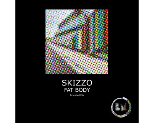 Skizzo - Fat Body (Extended Mixes)