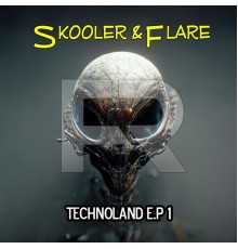 Skooler & Flare - Technoland E.P 1