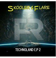 Skooler & Flare - Technoland E.P 2