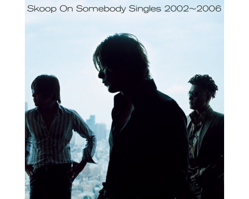 Skoop On Somebody - Singles 2002-2006