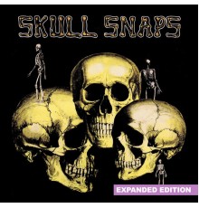 Skull Snaps - Skull Snaps (Expanded Edition) [Digitally Remastered]