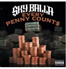 Sky Balla - Every Penny Count$