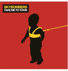 Skybombers - Take Me to Town