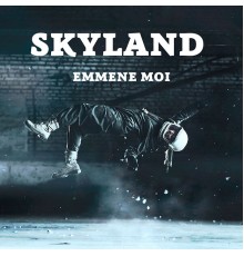 Skyland - Emmene moi