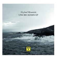 Skyland Mountain - Uncircadian EP