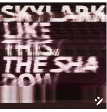 Skylark - Like This / The Shadow