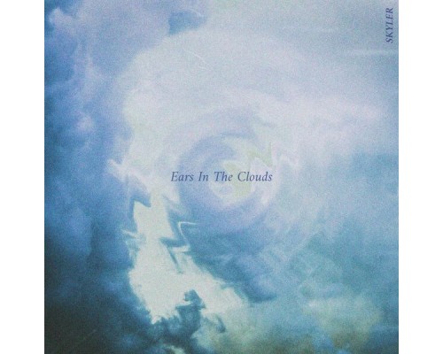 Skyler - Ears In The Clouds