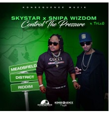 Skystar, snipa wizdom & Konsequence Muzik - Control the Pressure