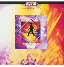 Skywalk - Larger Than Life