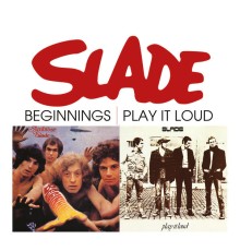 Slade - Beginnings / Play It Loud