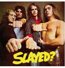 Slade - Slayed?  (Expanded)