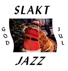 Slaktjazz - Vol. 4: God Jul