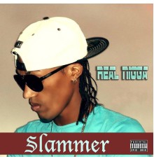 Slammer - Real Nigga