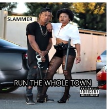 Slammer - Run the Whole Town