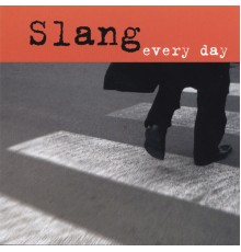 Slang - Every day