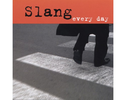 Slang - Every day