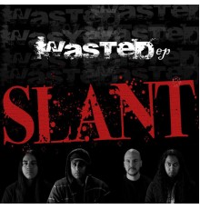 Slant - Wasted - EP