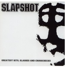 Slapshot - Greatest Hits, Slashes & Crosschecks