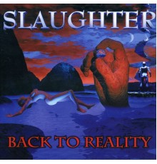 Slaughter - Back to Reality