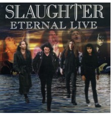 Slaughter - Eternal Live (Live)