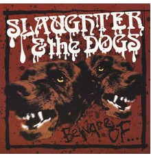 Slaughter & The Dogs - Beware of...