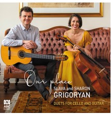 Slava Grigoryan & Sharon Grigoryan - Our Place