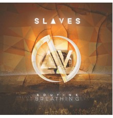 Slaves - Routine Breathing